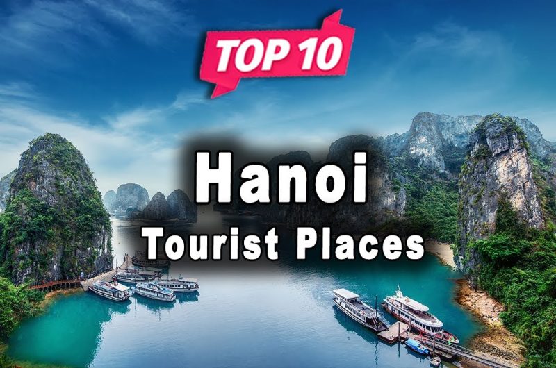 Top 10 Must Visit Attractions In Hanoi