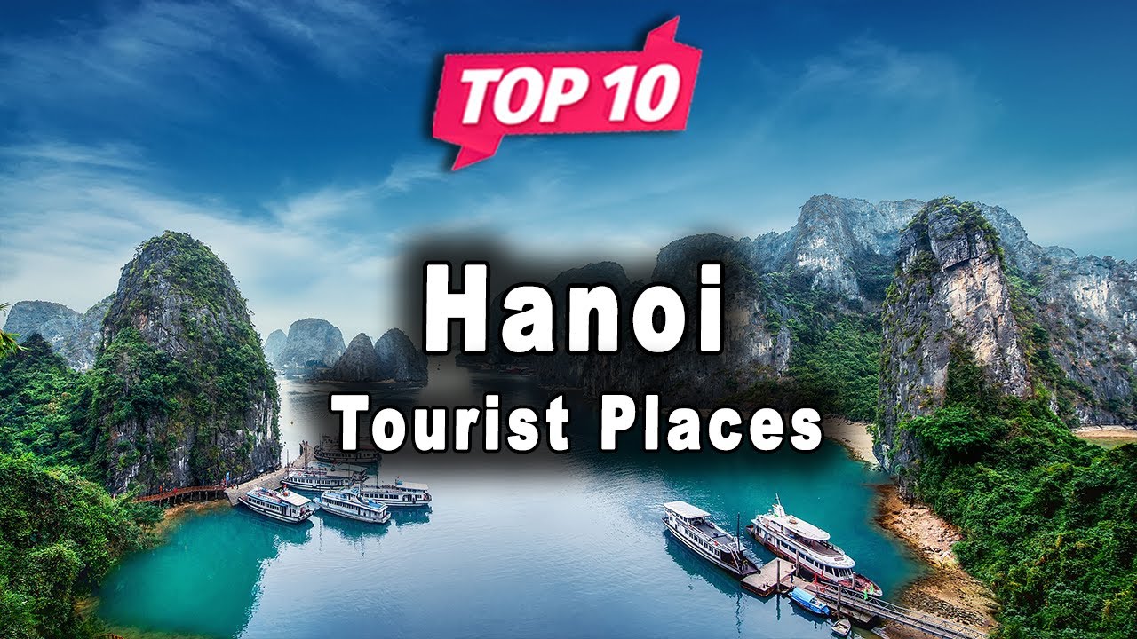 Top 10 Must Visit Attractions In Hanoi